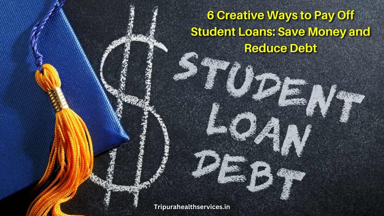 6 Creative Ways to Pay Off Student Loans: Save Money and Reduce Debt