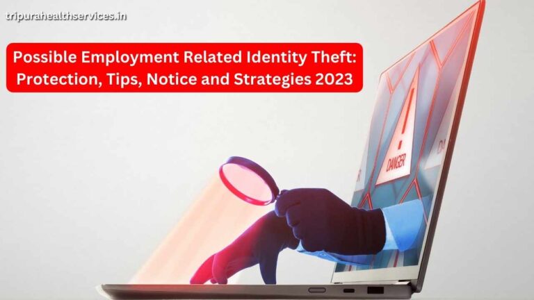 Possible Employment Related Identity Theft: Protection, Tips, Notice and Strategies 2023