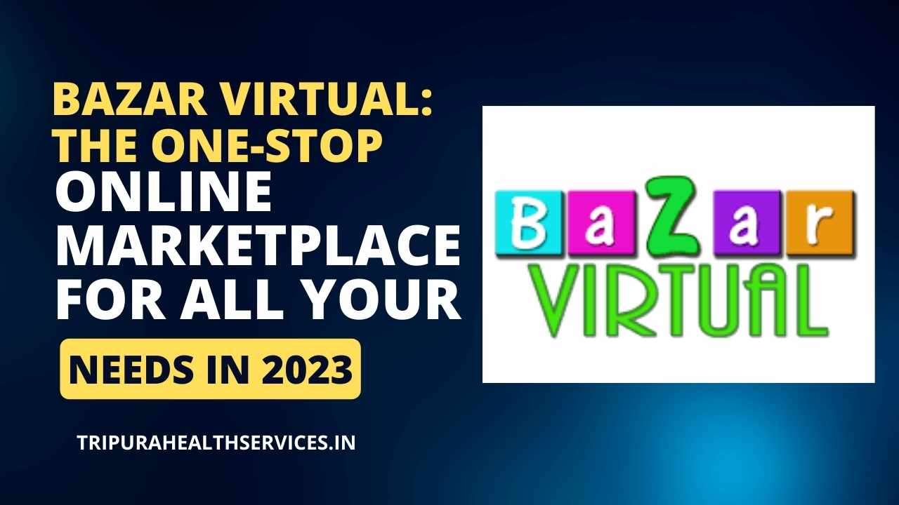 Bazar Virtual: The One-Stop Online Marketplace for All Your Needs in 2023