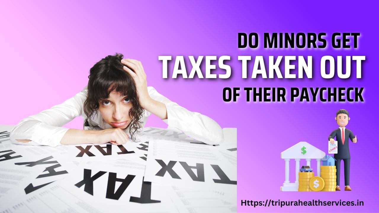 Do Minors Get Taxes Taken Out of Their Paycheck? Understanding Tax Laws for Minors 2023
