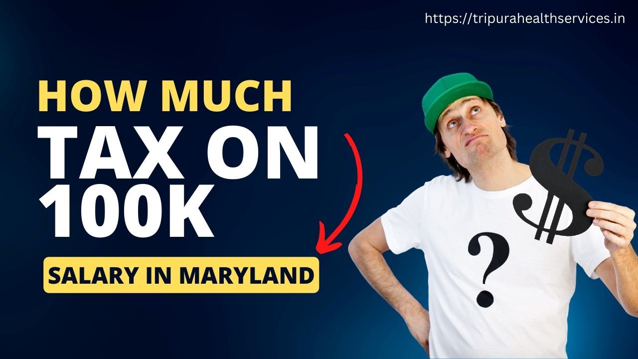 How Much Tax on 100k Salary Maryland: Ultimate Guide 2023?