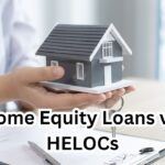 Home Equity Loans vs. HELOCs: Which is Right for You?